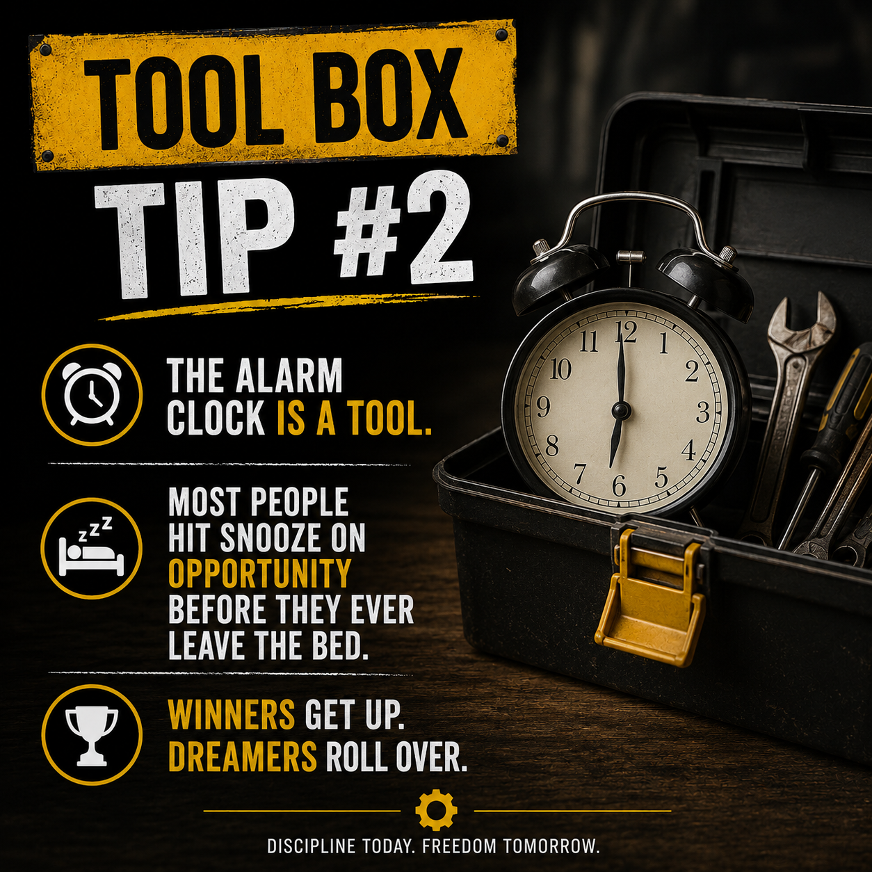 Tool Box Tip #2 — The alarm clock is a tool. Winners get up. Dreamers roll over.